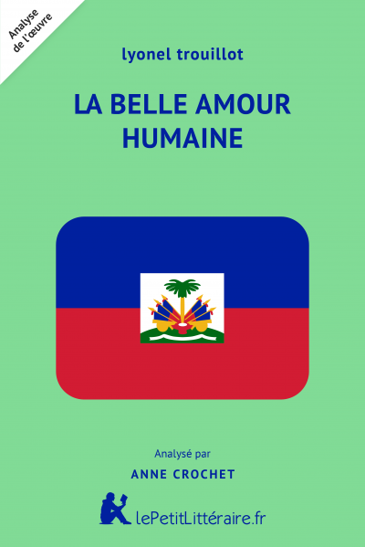 La Belle Amour Humaine Lyonel Trouillot Analyse Du Livre Lepetitlitteraire Fr