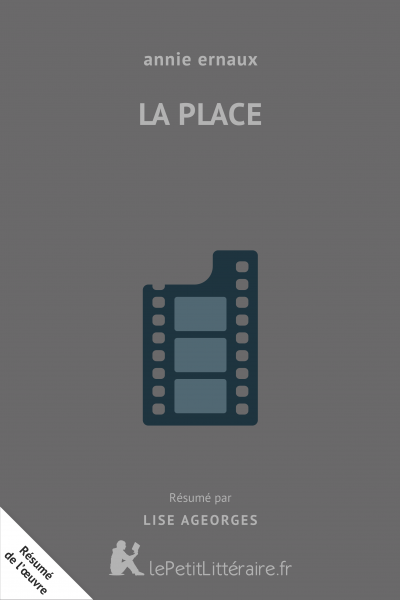 La Place Annie Ernaux Analyse Complete Et Detaillee Du Livre Lepetitlitteraire Fr
