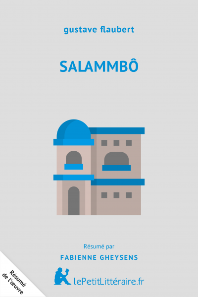 Salammbo Gustave Flaubert Analyse Complete Du Livre Lepetitlitteraire Fr